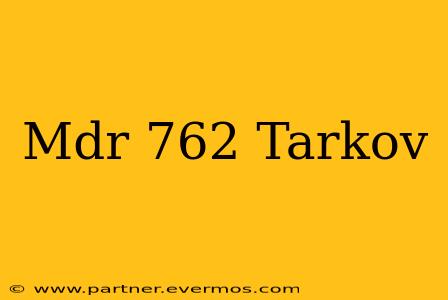 Mdr 762 Tarkov