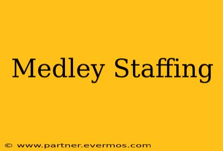 Medley Staffing