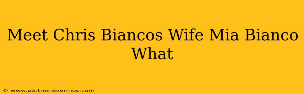 Meet Chris Biancos Wife Mia Bianco What