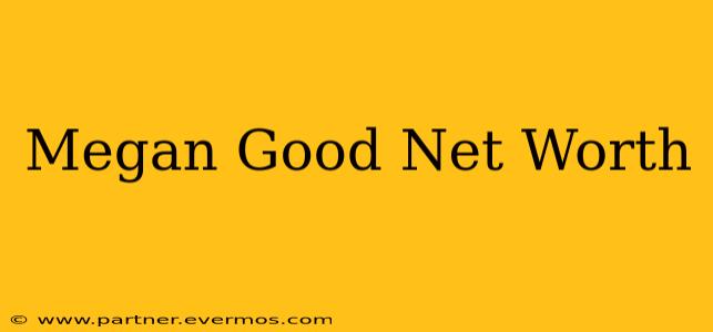 Megan Good Net Worth