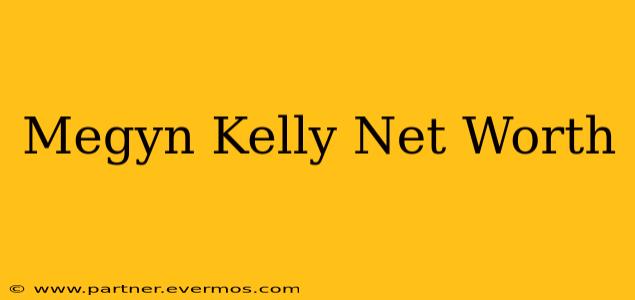 Megyn Kelly Net Worth