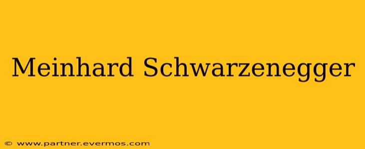 Meinhard Schwarzenegger