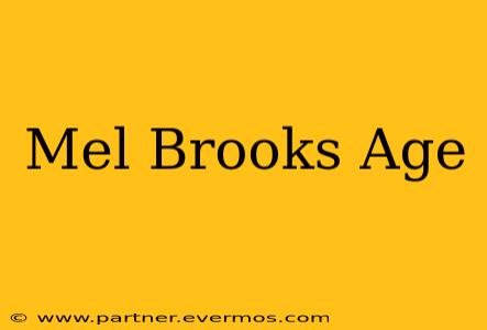 Mel Brooks Age