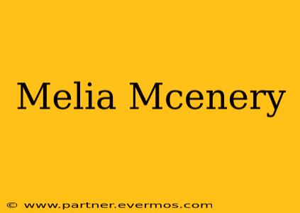 Melia Mcenery