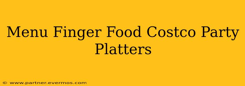 Menu Finger Food Costco Party Platters