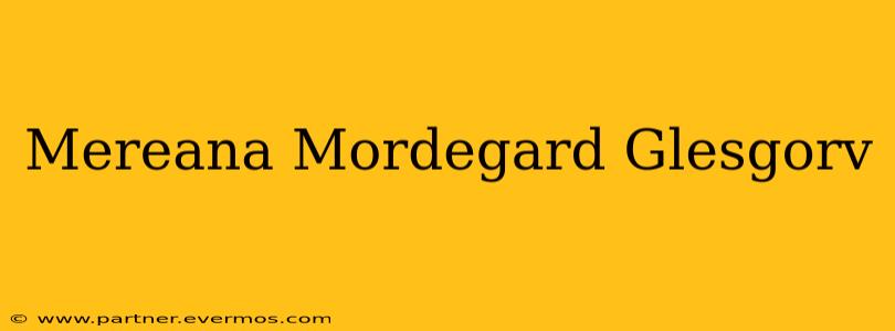 Mereana Mordegard Glesgorv