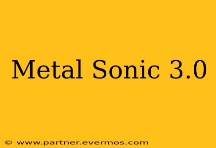 Metal Sonic 3.0