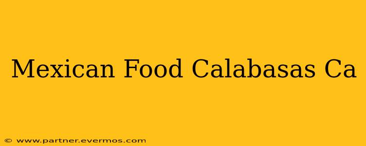Mexican Food Calabasas Ca