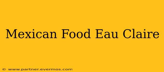 Mexican Food Eau Claire