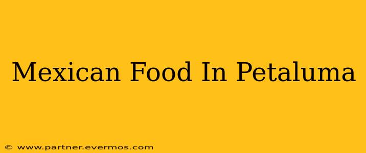 Mexican Food In Petaluma