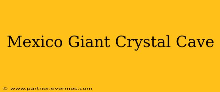 Mexico Giant Crystal Cave
