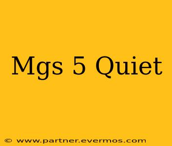 Mgs 5 Quiet