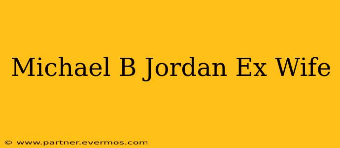 Michael B Jordan Ex Wife