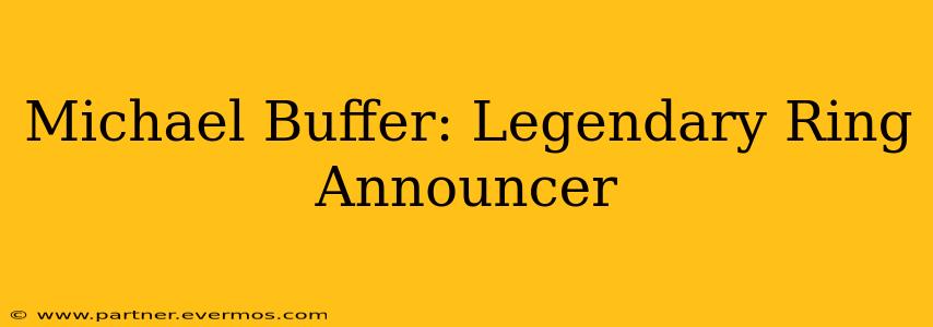 Michael Buffer: Legendary Ring Announcer