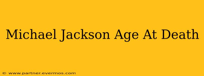 Michael Jackson Age At Death