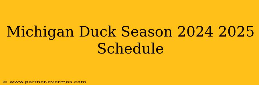 Michigan Duck Season 2024 2025 Schedule