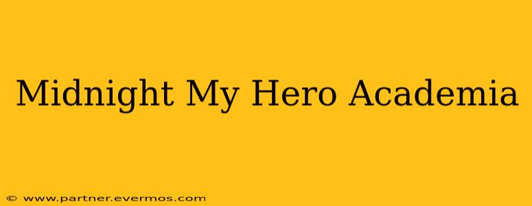 Midnight My Hero Academia