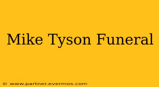 Mike Tyson Funeral