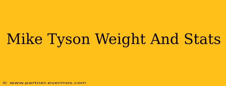 Mike Tyson Weight And Stats