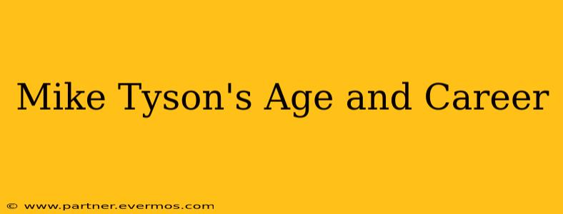 Mike Tyson's Age and Career