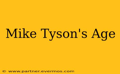 Mike Tyson's Age