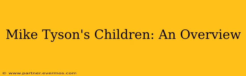 Mike Tyson's Children: An Overview