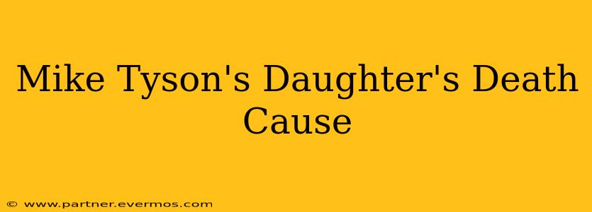 Mike Tyson's Daughter's Death Cause