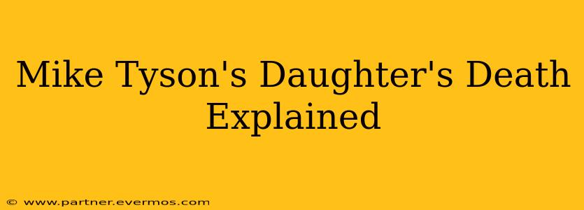 Mike Tyson's Daughter's Death Explained