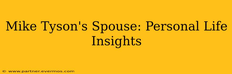 Mike Tyson's Spouse: Personal Life Insights