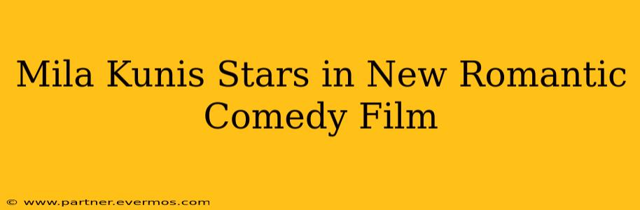 Mila Kunis Stars in New Romantic Comedy Film