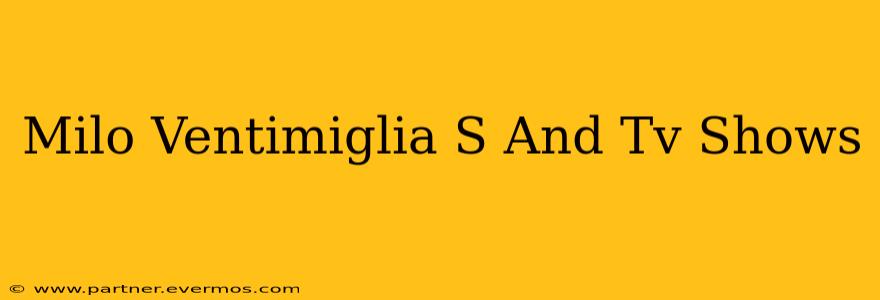 Milo Ventimiglia S And Tv Shows