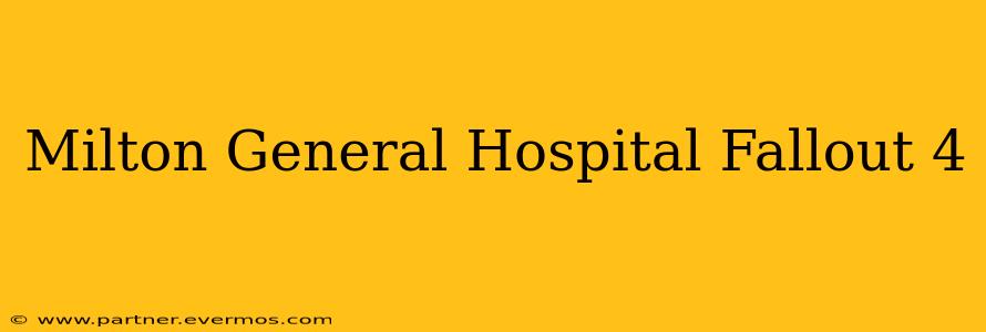 Milton General Hospital Fallout 4