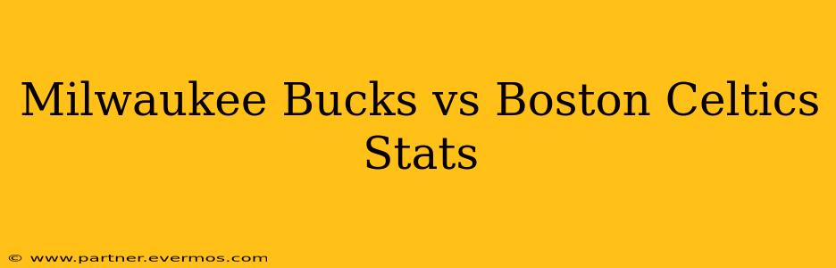 Milwaukee Bucks vs Boston Celtics Stats