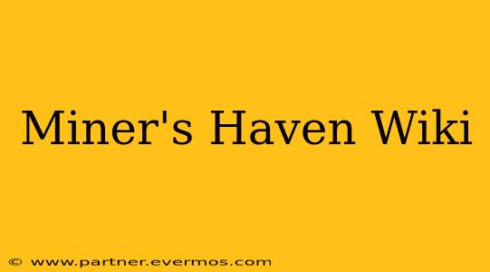 Miner's Haven Wiki