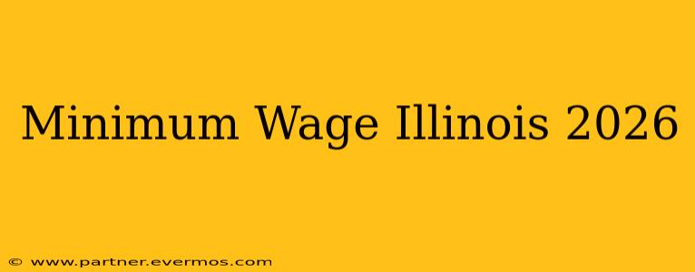 Minimum Wage Illinois 2026