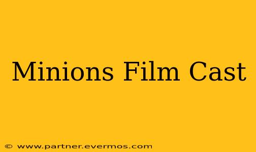 Minions Film Cast