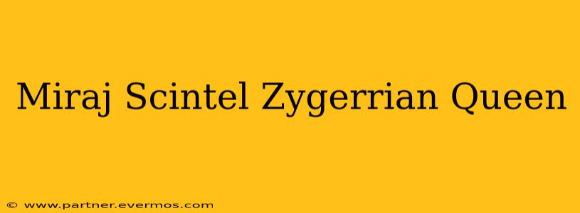 Miraj Scintel Zygerrian Queen