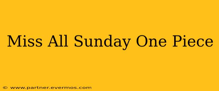 Miss All Sunday One Piece