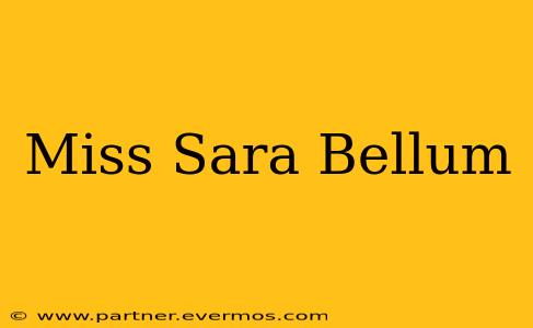 Miss Sara Bellum