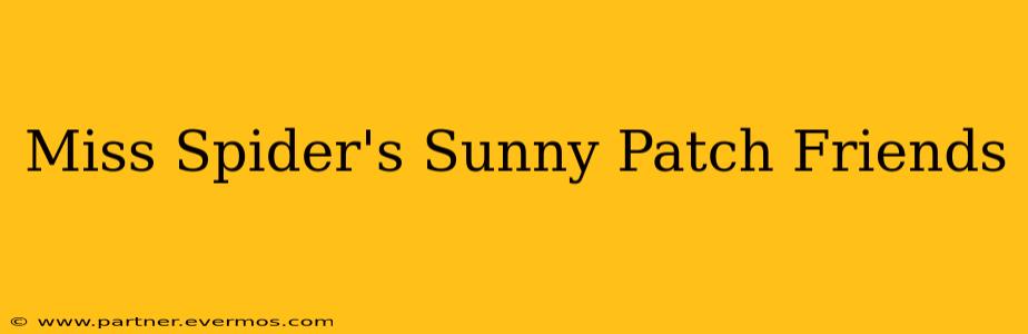 Miss Spider's Sunny Patch Friends