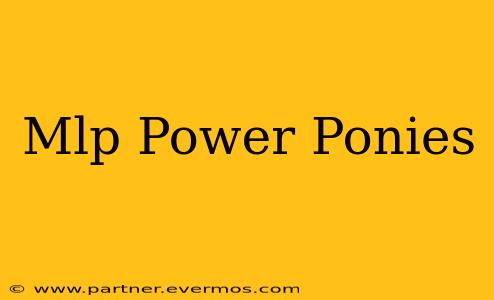 Mlp Power Ponies