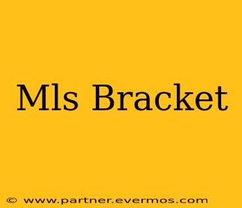 Mls Bracket