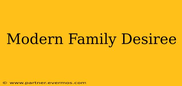 Modern Family Desiree