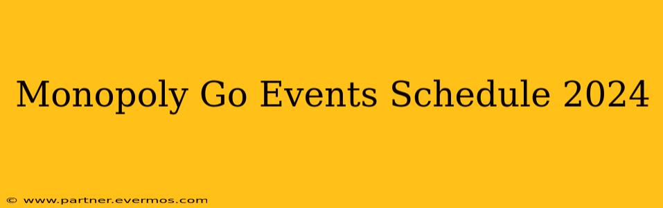 Monopoly Go Events Schedule 2024