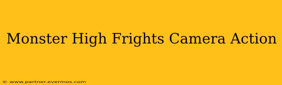 Monster High Frights Camera Action