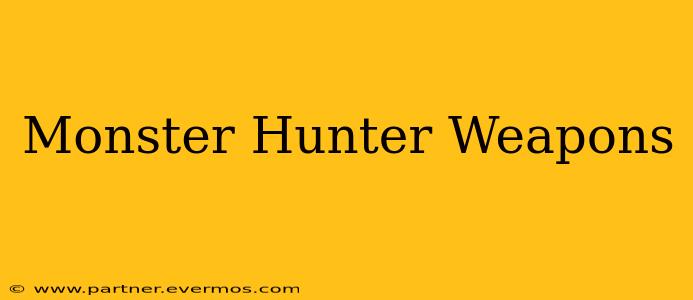 Monster Hunter Weapons