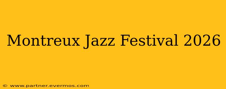 Montreux Jazz Festival 2026