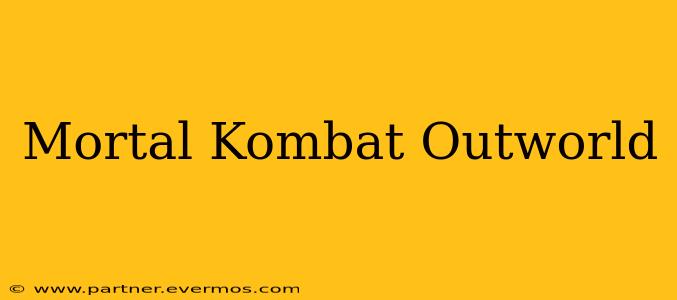 Mortal Kombat Outworld