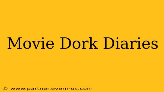 Movie Dork Diaries