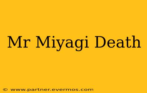 Mr Miyagi Death